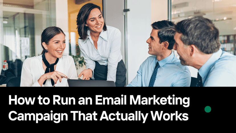 How to Run an Email Marketing Campaign That Actually Works